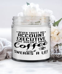 Funny Account Executive Candle Never Trust An Account Executive That Doesn't Drink Coffee and Swears A Lot 9oz Vanilla Scented Candles Soy Wax