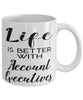 Funny Account Executive Mug Life Is Better With Account Executives Coffee Cup 11oz 15oz White