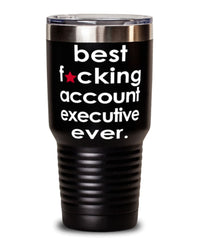 Funny Account Executive Tumbler B3st F-cking Account Executive Ever 30oz Stainless Steel