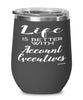 Funny Account Executive Wine Glass Life Is Better With Account Executives 12oz Stainless Steel Black