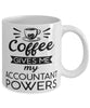 Funny Accountant Mug Coffee Gives Me My Accountant Powers Coffee Cup 11oz 15oz White