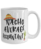 Funny Accountant Mug Nacho Average Accountant Coffee Cup 15oz White
