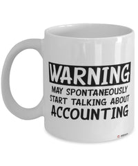 Funny Accountant Mug Warning May Spontaneously Start Talking About Accounting Coffee Cup White