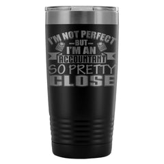 Funny Accountant Travel Mug Not Perfect But Im An 20oz Stainless Steel Tumbler