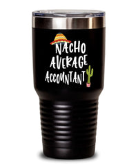 Funny Accountant Tumbler Nacho Average Accountant Tumbler 20oz 30oz Stainless Steel