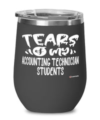 Funny Accounting Technician Professor Teacher Wine Glass Tears Of My Accounting Technician Students 12oz Stainless Steel Black