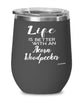 Funny Acorn Woodpecker Bird Wine Glass Life Is Better With An Acorn Woodpecker 12oz Stainless Steel Black