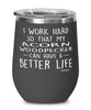 Funny Acorn Woodpecker Wine Glass I Work Hard So That My Acorn Woodpecker Can Have A Better Life 12oz Stainless Steel Black