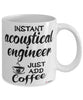 Funny Acoustical Engineer Mug Instant Acoustical Engineer Just Add Coffee Cup White