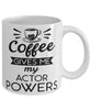 Funny Actor Mug Coffee Gives Me My Actor Powers Coffee Cup 11oz 15oz White