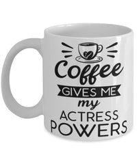 Funny Actress Mug Coffee Gives Me My Actress Powers Coffee Cup 11oz 15oz White