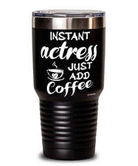 Funny Actress Tumbler Instant Actress Just Add Coffee 30oz Stainless Steel Black