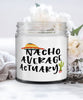 Funny Actuary Candle Nacho Average Actuary 9oz Vanilla Scented Candles Soy Wax