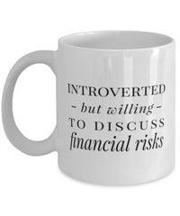 Funny Actuary Mug Introverted But Willing To Discuss Financial Risks Coffee Mug 11oz White