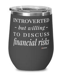 Funny Actuary Wine Glass Introverted But Willing To Discuss Financial Risks 12oz Stainless Steel Black