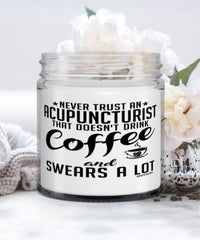Funny Acupuncturist Candle Never Trust An Acupuncturist That Doesn't Drink Coffee and Swears A Lot 9oz Vanilla Scented Candles Soy Wax