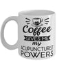 Funny Acupuncturist Mug Coffee Gives Me My Acupuncturist Powers Coffee Cup 11oz 15oz White