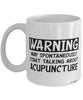 Funny Acupuncturist Mug Warning May Spontaneously Start Talking About Acupuncture Coffee Cup White