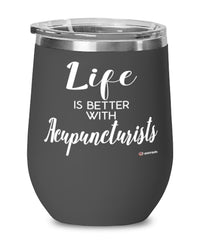 Funny Acupuncturist Wine Glass Life Is Better With Acupuncturists 12oz Stainless Steel Black