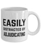Funny Adjudicator Mug Easily Distracted By Adjudicating Coffee Mug 11oz White