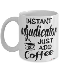 Funny Adjudicator Mug Instant Adjudicator Just Add Coffee Cup White