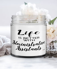 Funny Administrative Assistant Candle Life Is Better With Administrative Assistants 9oz Vanilla Scented Candles Soy Wax