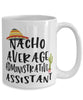 Funny Administrative Assistant Mug Nacho Average Administrative Assistant Coffee Cup 15oz White