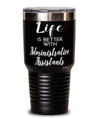 Funny Administrative Assistant Tumbler Life Is Better With Administrative Assistants 30oz Stainless Steel Black