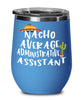 Funny Administrative Assistant Wine Tumbler Nacho Average Administrative Assistant Wine Glass Stemless 12oz Stainless Steel