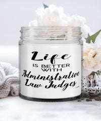 Funny Administrative Law Judge Candle Life Is Better With Administrative Law Judges 9oz Vanilla Scented Candles Soy Wax