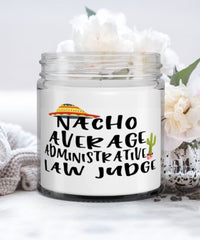 Funny Administrative Law Judge Candle Nacho Average Administrative Law Judge 9oz Vanilla Scented Candles Soy Wax