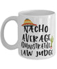Funny Administrative Law Judge Mug Nacho Average Administrative Law Judge Coffee Mug 11oz White