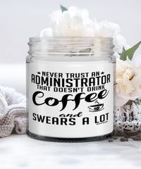 Funny Administrator Candle Never Trust An Administrator That Doesn't Drink Coffee and Swears A Lot 9oz Vanilla Scented Candles Soy Wax