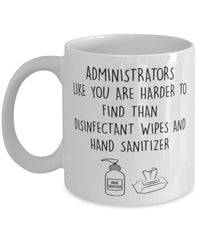 Funny Administrator Mug Administrators Like You Are Harder To Find Than Coffee Mug 11oz White