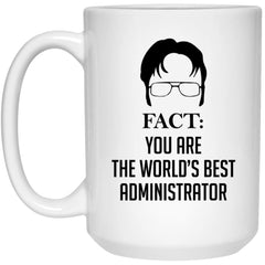 Funny Administrator Mug Gift Fact You Are The World's Best Administrator Coffee Cup 15oz White 21504