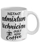 Funny Admixture Technician Mug Instant Admixture Technician Just Add Coffee Cup White