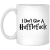 Funny Adult Humor Mug I Don't Give A Hufflefuck Coffee Cup 11oz White XP8434
