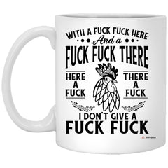 Funny Adult Humor Mug With A Fuck Fuck Here And A Fuck Fuck There Coffee Cup 11oz White XP8434