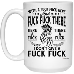 Funny Adult Humor Mug With A Fuck Fuck Here And A Fuck Fuck There Coffee Cup 15oz White 21504