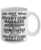 Funny Advertising Manager Mug Ask Not What Your Advertising Manager Can Do For You Coffee Cup 11oz 15oz White