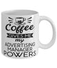 Funny Advertising Manager Mug Coffee Gives Me My Advertising Manager Powers Coffee Cup 11oz 15oz White