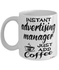 Funny Advertising Manager Mug Instant Advertising Manager Just Add Coffee Cup White