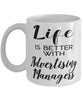 Funny Advertising Manager Mug Life Is Better With Advertising Managers Coffee Cup 11oz 15oz White