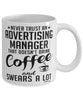 Funny Advertising Manager Mug Never Trust An Advertising Manager That Doesn't Drink Coffee and Swears A Lot Coffee Cup 11oz 15oz White