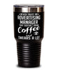 Funny Advertising Manager Tumbler Never Trust An Advertising Manager That Doesn't Drink Coffee and Swears A Lot 30oz Stainless Steel Black