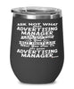 Funny Advertising Manager Wine Glass Ask Not What Your Advertising Manager Can Do For You 12oz Stainless Steel Black