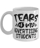 Funny Advertising Professor Teacher Mug Tears Of My Advertising Students Coffee Cup White