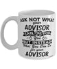 Funny Advisor Mug Ask Not What Your Advisor Can Do For You Coffee Cup 11oz 15oz White