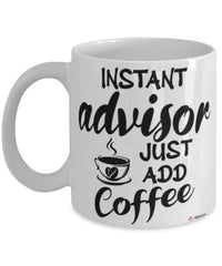 Funny Advisor Mug Instant Advisor Just Add Coffee Cup White