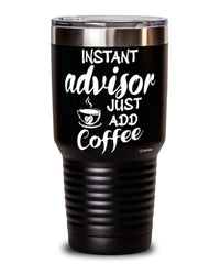 Funny Advisor Tumbler Instant Advisor Just Add Coffee 30oz Stainless Steel Black